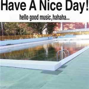 Have A Nice Day! - Hello Good Music, Hahaha… Album