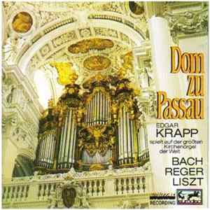 Edgar Krapp, Bach, Reger, Liszt - Dom Zu Passau (Edgar Krapp Spielt Auf Der Größten Kirchenorgel Der Welt) Album