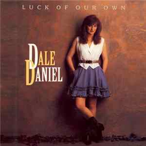 Dale Daniel - Luck Of Our Own Album