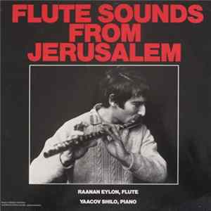 Raanan Eylon, Yaacov Shilo - Flute Sounds From Jerusalem Album