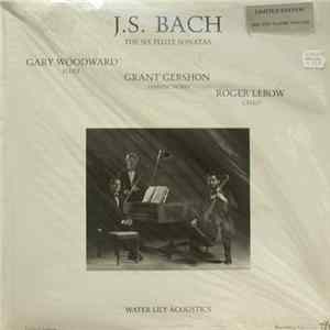 J.S. Bach / Gary Woodward / Grant Gershon / Roger Lebow - The Six Flute Sonatas Album