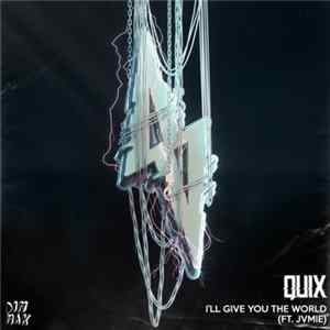Quix Ft. Jvmie - I'll Give You The World Album