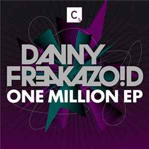 Danny Freakazoid - One Million EP Album