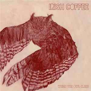 Irish Coffee - When The Owl Cries Album