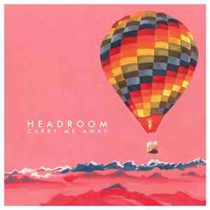 Headroom - Carry Me Away Album