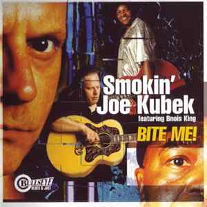 Smokin' Joe Kubek Featuring Bnois King - Bite Me! Album