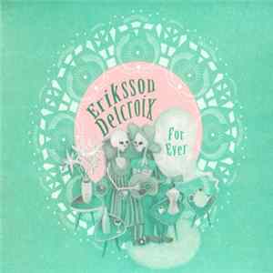 Eriksson Delcroix - For Ever Album