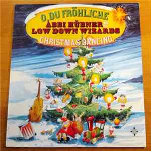 Abbi Hübner And His Low Down Wizards - O Du Fröhliche - Christmas Dancing Album