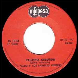 Aldo Y Los Pasteles Verdes - Palabra Absurda Album
