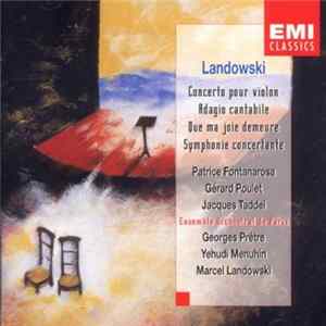 Landowski - Concerto Pour Violon / Adagio Cantabile / Que Ma Joie Demeure / Symphonie Concertante Album