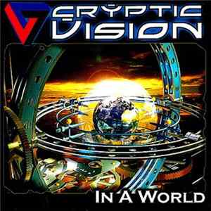 Cryptic Vision - In A World Album
