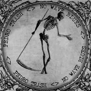 Pedro Trash - No Wave Blues Album