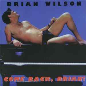 Brian Wilson - Come Back, Brian Album