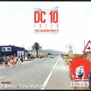 Fabrizio & Tania Vulkano - DC 10 Ibiza - The Album Part 2 - Monday Morning Session Album