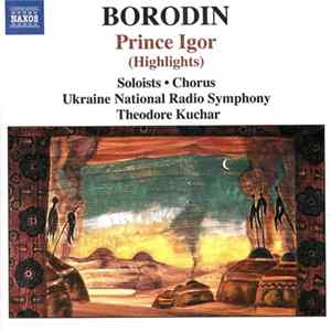 Borodin, Ukraine National Radio Symphony, Kiev Chamber Choir, Theodore Kuchar - Prince Igor (Highlights) Album