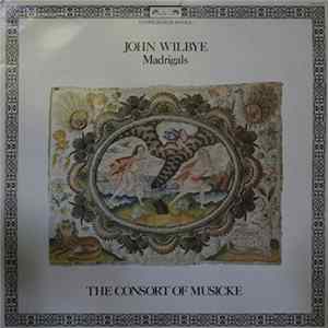 John Wilbye, The Consort Of Musicke - Madrigals Album