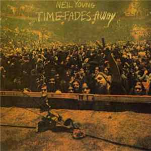 Neil Young - Time Fades Away Album