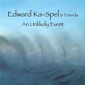 Edward Ka-Spel & Friends - An Unlikely Event Album