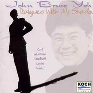 John Bruce Yeh, Robert Carl, Donald Martino, Howard Sandroff, Rami Levin, Pierre Boulez - Dialogues With My Shadow Album