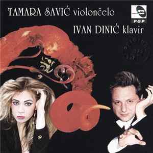 Tamara Savić, Ivan Dinić - Tamara Savić, Violončelo / Ivan Dinić, Klavir Album