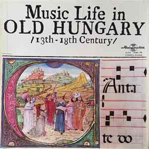 Various - Music Life In Old Hungary / 13th-18th Century / Album