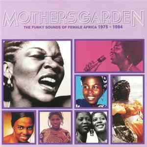 Various - Mothers' Garden The Funky Sounds Of Female Africa 1975-1984 Album