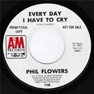 Phil Flowers - Every Day I Have To Cry Album