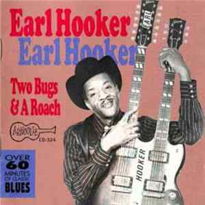 Earl Hooker - Two Bugs & A Roach Album