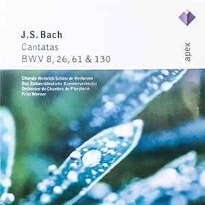 J.S. Bach - Chorale Heinrich Schütz de Heilbronn, Das Südwestdeutsches Kammerorchester, Orchestre de Chambre de Pforzheim, Fritz Werner - Cantatas BWV 8, 26, 61 & 130 Album