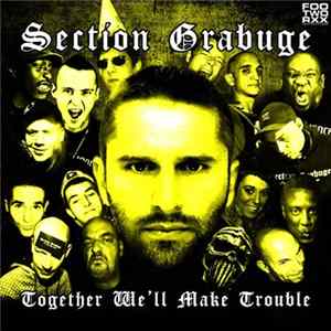 Section Grabuge - Together We'll Make Trouble Album