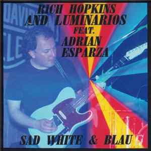 Rich Hopkins & Luminarios Feat. Adrian Esparza - Sad White And Blau - Live-Tour 2005 Album