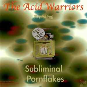 The Acid Warriors - Subliminal Pornflakes Album