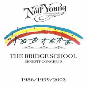 Neil Young - The Bridge School Benefit Concerts 1986/1999/2003 Album