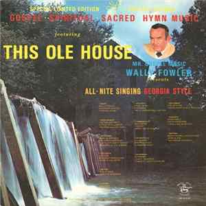 Various - Wally Fowler All-Night Singing, Georgia Style - This Ole House Album