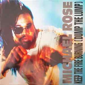 Michael Rose - Keep The Fire Burning (Dump The Lump) Album