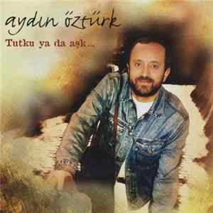 Aydın Öztürk - Tutku Ya Da Aşk Album