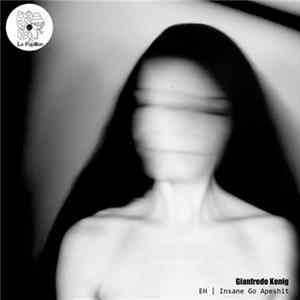 Gianfredo Konig - EH | Insane Go Apeshit Album