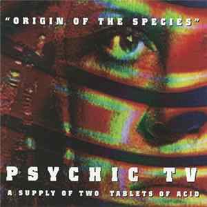 Psychic TV - "Origin Of The Species" A Supply Of Two Tablets Of Acid Album