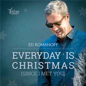 Ed Romanoff - Everyday Is Christmas (Since I Met You) Album