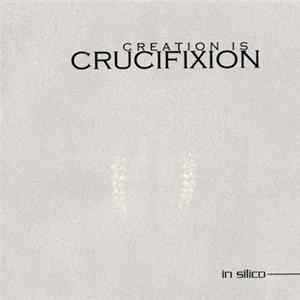 Creation Is Crucifixion - In_Silico Album