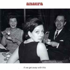 Anaura - If We Get Away With This Album
