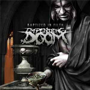 Impending Doom - Baptized In Filth Album