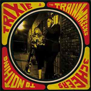 Trixie Trainwreck No Man Band & The Trainwrecks - 3 Cheers To Nothing Album