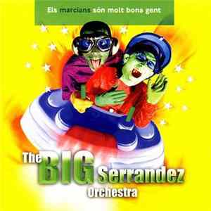 The Big Serrandez Orchestra - Els marcians són molt bona gent Album