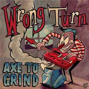 Wrong Turn - Axe To Grind Album