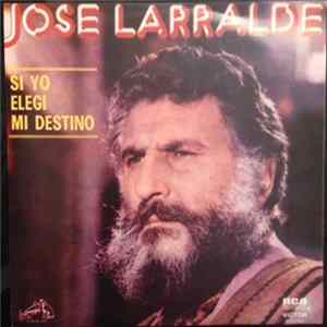 José Larralde - Si Yo Elegi Mi Destino Album