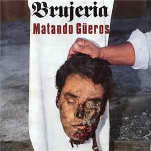 Brujeria - Matando Güeros Album