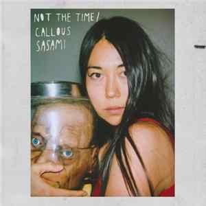 Sasami - Not The Time / Callous Album