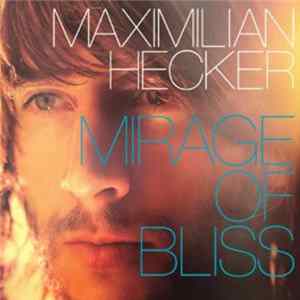 Maximilian Hecker - Mirage Of Bliss Album