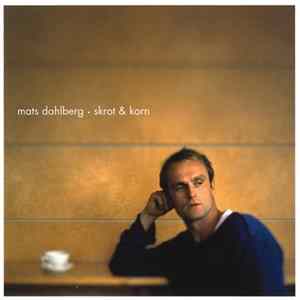 Mats Dahlberg - Skrot & Korn Album